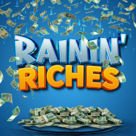 Rainin’ Riches
