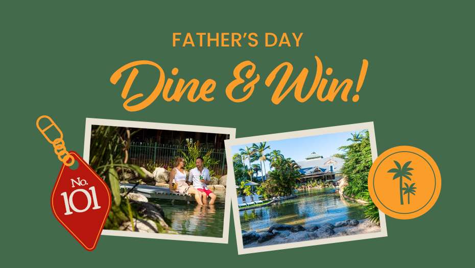 Fathers Day competition on green background with two images of a holiday at Cairns Colonial Resort. Dine and Win